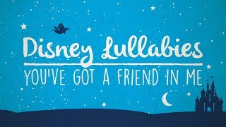 You've Got A Friend In Me - Toy Story | Lullaby Rendition by Lullaby Dreamers 20,736 views 5 years ago 3 minutes, 7 seconds