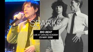 SPARKS • BIG BEAT • Live at Carling Academy 23 May 2008—Complete Show, New Edit / Re-Construction