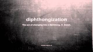 What does diphthongization mean