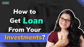 How to Get Loan From Your Investments?