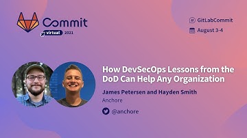Commit Virtual 2021: How DevSecOps Lessons from the DoD Can Help Any Organization