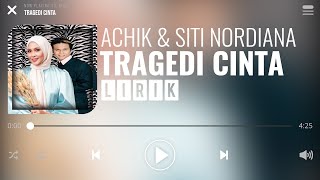 Achik & Siti Nordiana - Tragedi Cinta [Lirik]