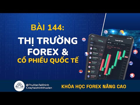 Video Bài 144: Thị Trường Forex Và Thị Trường Cổ Phiếu Quốc... - youtube