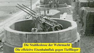Die Stahlkolosse der Wehrmacht: Die effektive Eisenbahnflak gegen Tiefflieger - 2 Weltkrieg