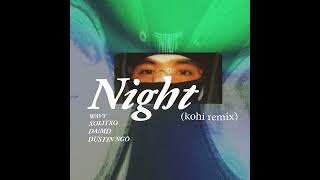 NIGHT (kohi remix) - wAvy, XOLITXO, da\/md, Dustin Ngo