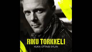 Riku Torkkeli - Kuka ottaisi syliin chords