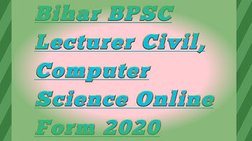 Bihar BPSC Lecturer Civil, Computer Science Online Form 2020