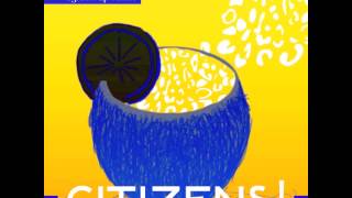 CITIZENS! - Lighten Up (Tobtok Remix)