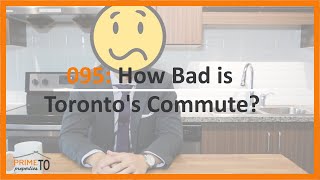 How Bad is Toronto's commute?  Find Out How this Impacts You Now!