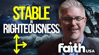 Stable in Righteousness | What's the Word with Bryan Wright S2:E10