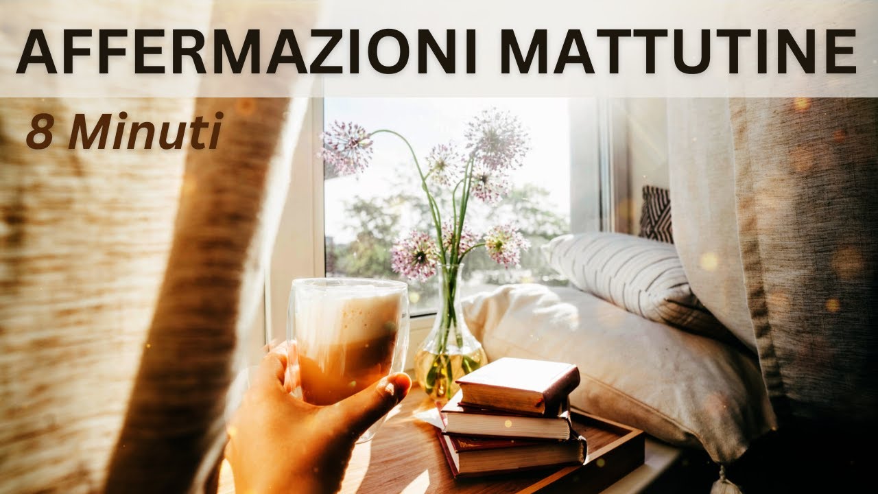 Affermazioni positive per la MATTINA | Entusiasmo e vitalità per la tua ...