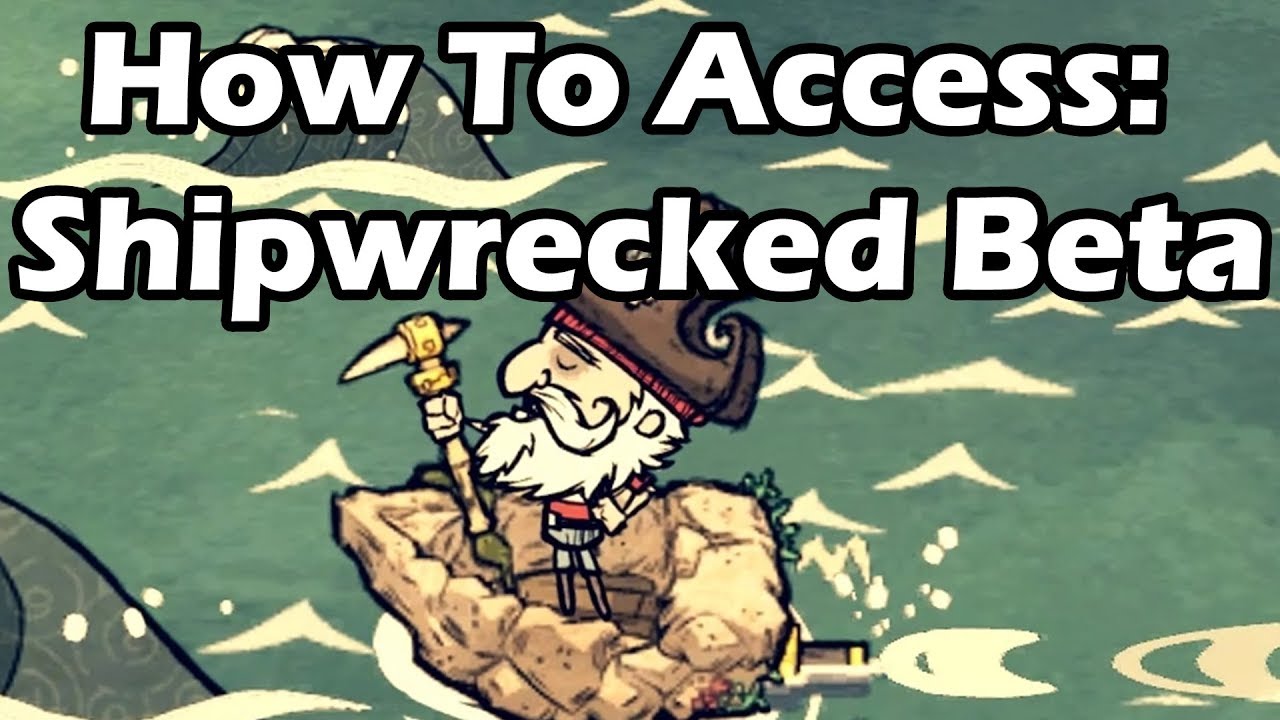 How To Access the Shipwrecked Beta (Don't Starve) - 2017