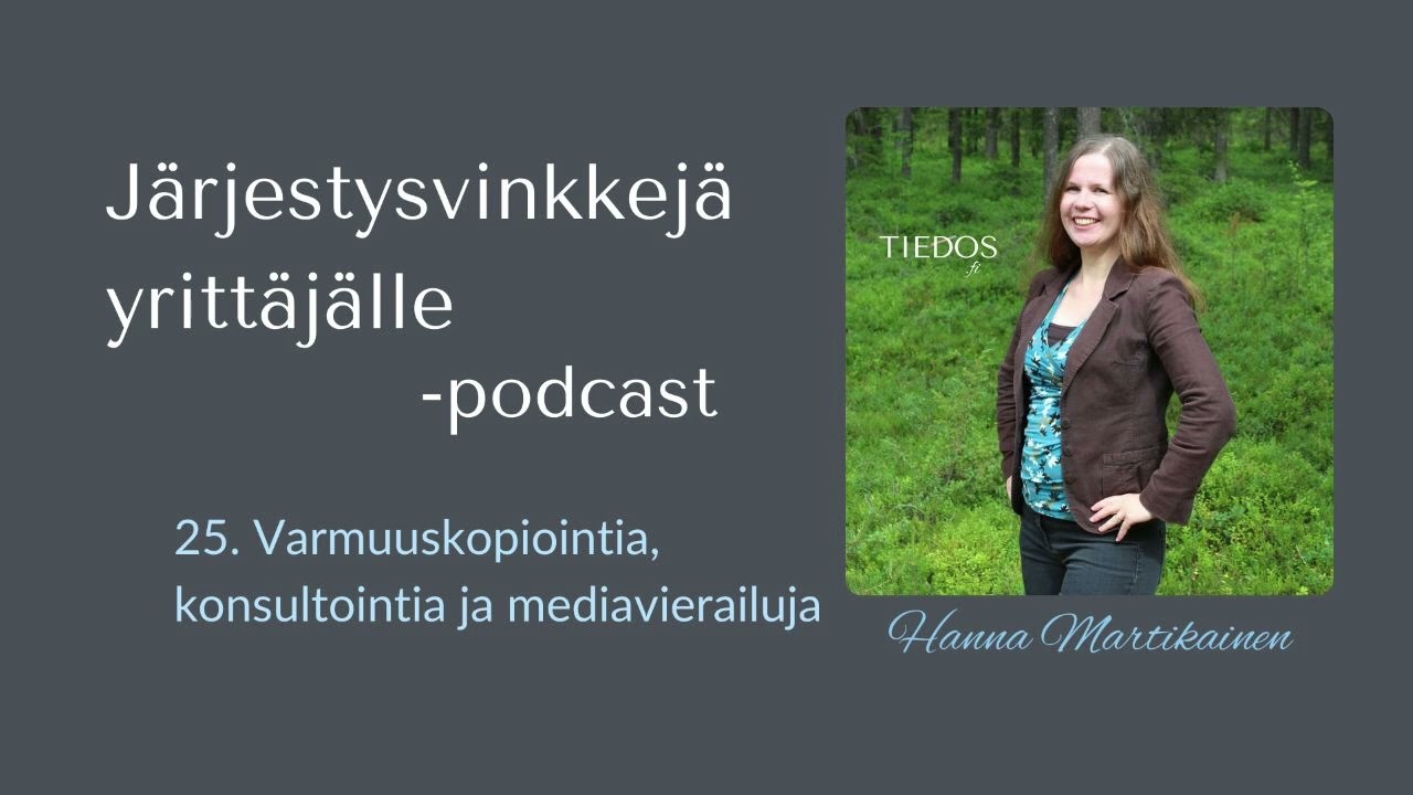25. Varmuuskopiointia, konsultointia ja mediavierailuja | Järjestysvinkkejä yrittäjälle -podcast