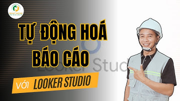 Tự động hóa báo cáo với Looker Studio | Huấn Luyện Kỹ Sư QS