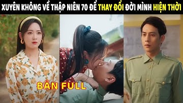 Xuyên không về thập niên 70 . cô gái được chồng yêu thương hết lòng