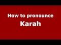 How to Pronounce Karah - PronounceNames.com