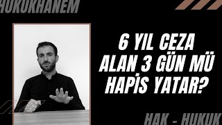 6 yıl ceza alan 3 gün mü hapis yatar? | Av. Naim GÖZMEN Resimi