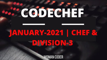 CodeChef January challenge 2021 || CHEF & DIVISION-3