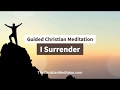 Surrender let go and let god  guided christian meditation