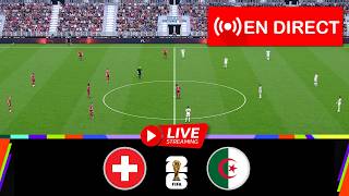 🔴[EN DIRECT] Suisse contre Algérie | Coupe du Monde 2026 | Match en direct aujourd'hui !