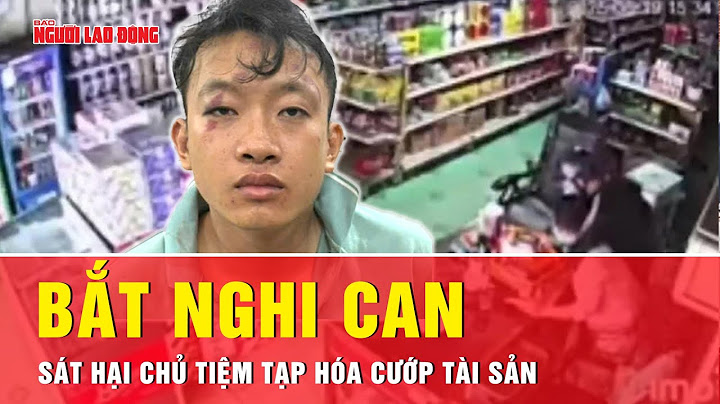 Bắt nghi can sát hại chủ tiệm tạp hóa cướp tài sản ở Đồng Nai sau 5 giờ gây án | Tin tức
