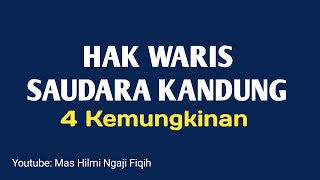 empat kemungkinan hak waris untuk saudara kandung , berapa waris untuk saudara kandung ?