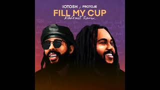 Iotosh - Fill My Cup ft. Protoje (KDaGreat Remix)