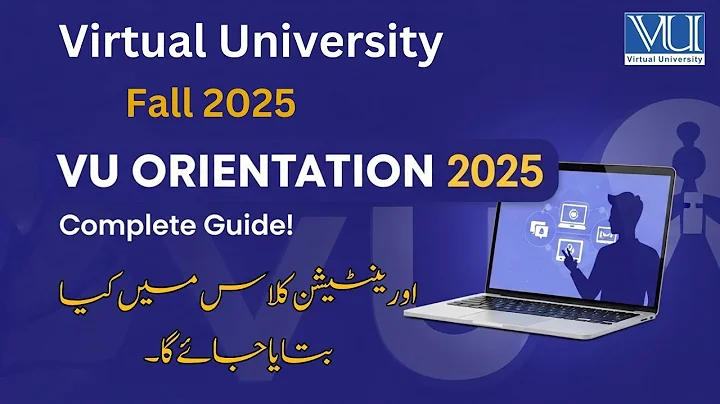 Virtual University Orientation 2025 | Step-by-Step Guide for New VU Students