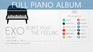 [Full Piano Album] EXO「DON'T FIGHT THE FEELING - SPECIAL ALBUM」Piano Collection for Relax & Study