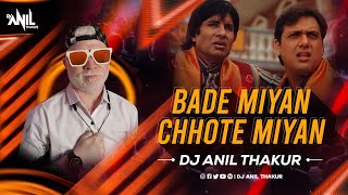 Bade Miyan Chote Miyan Remix Dj Anil Thakur | Amitabh Bachchan, Govinda, Raveena Tandon Mix 2K24