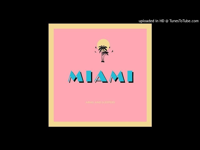 Arms and Sleepers - Miami