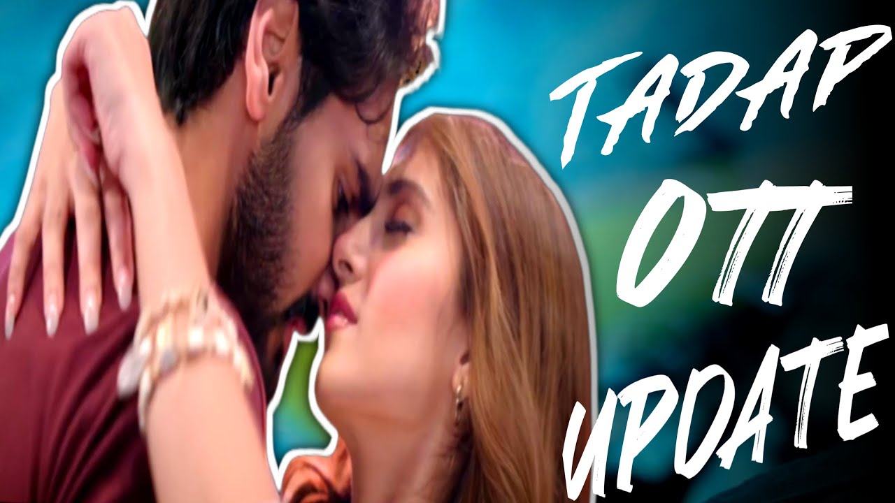 Tadap OTT Release Date On Disney Plus Holstar | Tadap OTT Release Update |Tadap OTT Release In India
