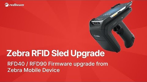 How to: Upgrading firmware on Zebra RFD40 / RFD90 using Zebra Android mobile devices