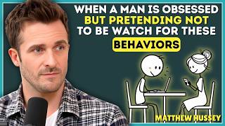 When a Man Is Obsessed but Pretending Not to Be, Watch for These Behaviors    Matthew Hussey