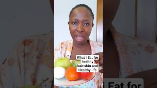 What i Eat for healthy hair:skin and Healthy life