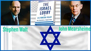 What is the Israel lobby? John Mearsheimer & Stephen Walt Explain the effect on Foreign Policy