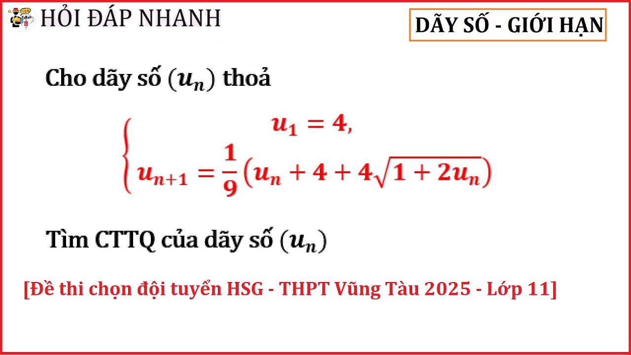 Đề thi chọn HSG THPT Vũng Tàu 2025 | Tìm CTTQ dãy số truy hồi - PP đặt dãy phụ | Toán 11