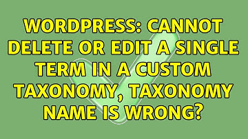 Wordpress: Cannot delete or edit a single term in a custom taxonomy, taxonomy name is wrong?