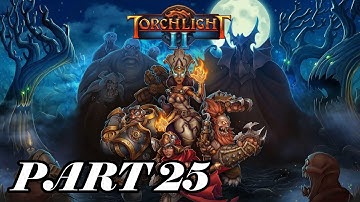 Torchlight 2 Walkthrough Part 25 [PC Gameplay]