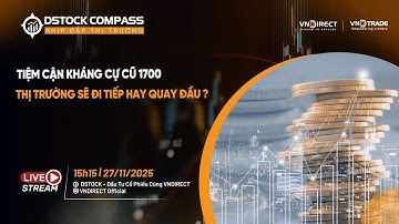 TIỆM CẬN KHÁNG CỰ CŨ 1700, THỊ TRƯỜNG SẼ ĐI TIẾP HAY QUAY ĐẦU? | NHỊP ĐẬP THỊ TRƯỜNG 27/11/2025