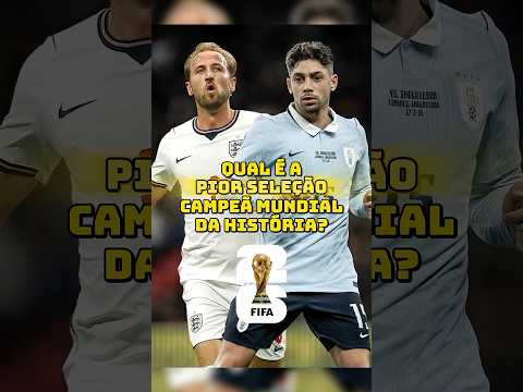 Qual é a Pior Seleção Campeã da Copa do Mundo? • #futebol #copadomundo