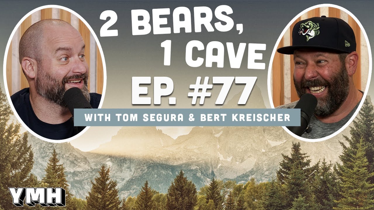 Ep. 77 | 2 Bears, 1 Cave w/ Tom Segura & Bert Kreischer
