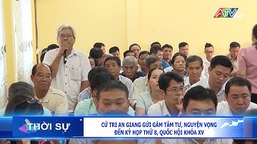 Cử tri An Giang gửi gắm tâm tư, nguyện vọng đến kỳ họp thứ 8, Quốc hội khóa XV