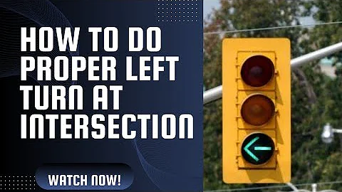 Learn Left Turns at Intersections Step by Step GIUDE