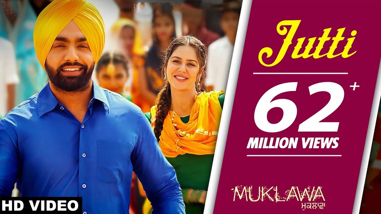 Jutti Full Song Ammy Virk  Mannat Noor  Sonam Bajwa  Muklawa  Punjabi Song