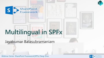 SPFx Deep Dive Webinar Series: Enabling Multilingual in SPFx web parts