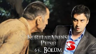 Kurtlar Vadisi Pusu 65. Bölüm Star Tv