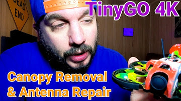 GepRC TinyGO 4k (Canopy Removal and antenna repair)
