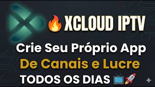 🔥 XCloud IPTV Crie Seu Próprio App de Canais e Lucre Todos os Dias 📺🚀 screenshot 1