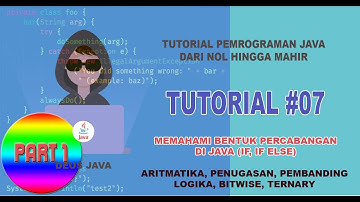 TUTORIAL #07 MEMAHAMI BENTUK PERCABANGAN JAVA PART 1 (IF, ELSE IF)